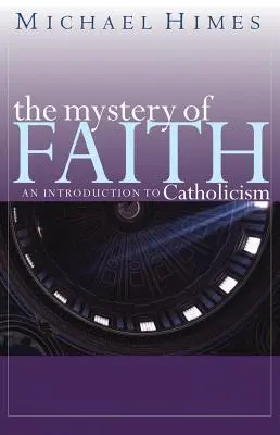 El misterio de la fe: Introducción al catolicismo - The Mystery of Faith: An Introduction to Catholicism