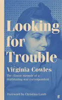 Looking for Trouble - 'Uno de los auténticos grandes corresponsales de guerra: magnífico'. (Antony Beevor) - Looking for Trouble - 'One of the truly great war correspondents: magnificent.' (Antony Beevor)