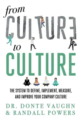 De la CULTURA a la CULTURA: El sistema para definir, implantar, medir y mejorar la cultura de su empresa - From CULTURE to CULTURE: The System to Define, Implement, Measure, and Improve Your Company Culture