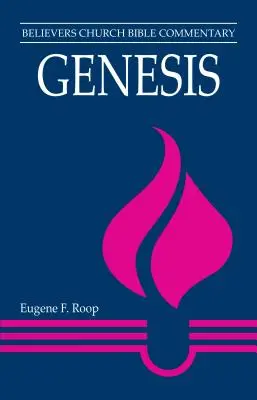 Génesis: Comentario bíblico de la Iglesia de los Creyentes - Genesis: Believers Church Bible Commentary