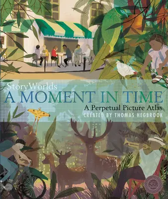 Storyworlds: Un momento en el tiempo: un atlas perpetuo de imágenes - Storyworlds: A Moment in Time: A Perpetual Picture Atlas