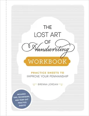 El arte perdido de escribir a mano: Hojas de práctica para mejorar su caligrafía - The Lost Art of Handwriting Workbook: Practice Sheets to Improve Your Penmanship