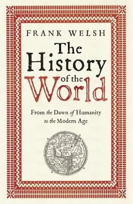 La Historia del Mundo: Desde los albores de la humanidad hasta la Edad Moderna - The History of the World: From the Dawn of Humanity to the Modern Age
