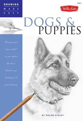 Perros y Cachorros: Descubre tu artista interior mientras exploras las teorías y técnicas básicas del dibujo a lápiz - Dogs and Puppies: Discover Your Inner Artist as You Explore the Basic Theories and Techniques of Pencil Drawing