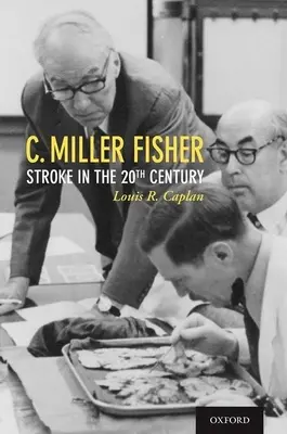 C. Miller Fisher El ictus en el siglo XX - C. Miller Fisher: Stroke in the 20th Century