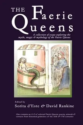 Las reinas de las hadas: Una colección de ensayos que exploran los mitos, la magia y la mitología de las reinas de las hadas - The Faerie Queens: A Collection of Essays Exploring the Myths, Magic and Mythology of the Faerie Queens