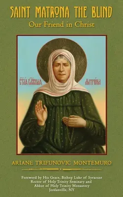 Santa Matrona la Ciega: Nuestra amiga en Cristo - Saint Matrona the Blind: Our Friend in Christ