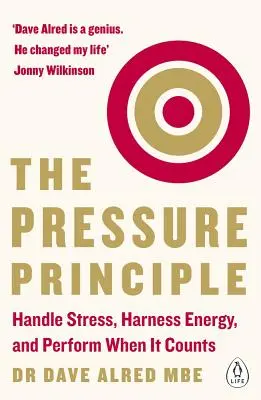 El Principio de Presión: Manejar el Estrés, Aprovechar la Energía y Rendir Cuando Cuenta - The Pressure Principle: Handle Stress, Harness Energy, and Perform When It Counts