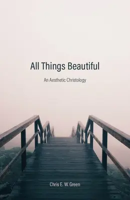 Todo lo bello: Una cristología estética - All Things Beautiful: An Aesthetic Christology