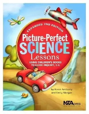 Lecciones de ciencia con imágenes perfectas: El uso de libros infantiles para guiar la investigación, 3-6 años - Picture-Perfect Science Lessons: Using Children's Books to Guide Inquiry, 3-6