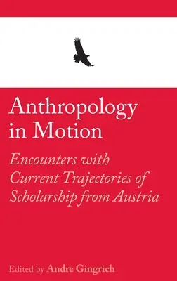 Antropología en movimiento: Encuentros con las trayectorias actuales de la erudición desde Austria - Anthropology in Motion: Encounters with Current Trajectories of Scholarship from Austria