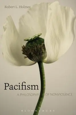 Pacifismo: Una filosofía de la no violencia - Pacifism: A Philosophy of Nonviolence