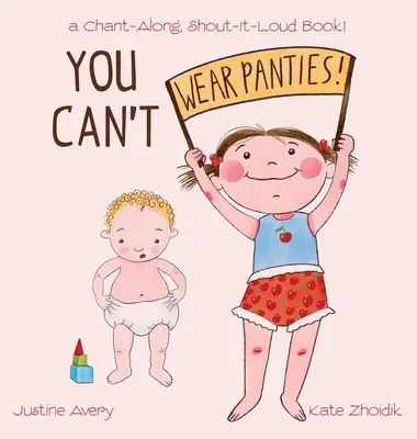 No puedes llevar bragas: un libro para cantar y gritar en voz alta. - You Can't Wear Panties!: a Chant-Along, Shout-It-Loud Book!