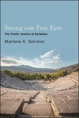 Ver con ojos libres: la justicia poética de Eurípides - Seeing with Free Eyes: The Poetic Justice of Euripides