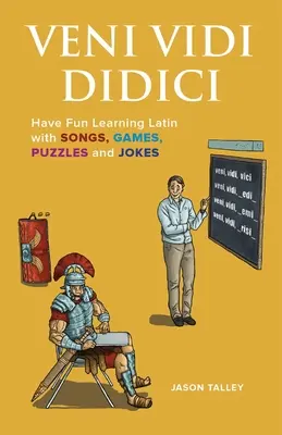 Veni Vidi Didici: Diviértete aprendiendo latín con canciones, juegos, puzzles y chistes - Veni Vidi Didici: Have Fun Learning Latin with Songs, Games, Puzzles and Jokes