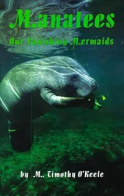 Manatíes: Nuestras sirenas en extinción - Manatees: Our Vanishing Mermaids