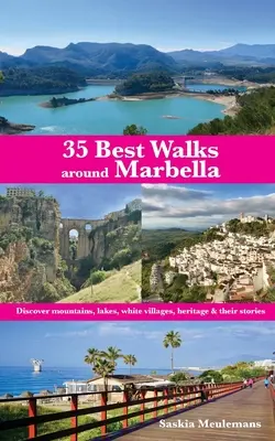 35 Mejores Paseos por Marbella: Descubra montañas, lagos, pueblos blancos, patrimonio y sus historias - 35 Best Walks around Marbella: Discover mountains, lakes, white villages, heritage & their stories