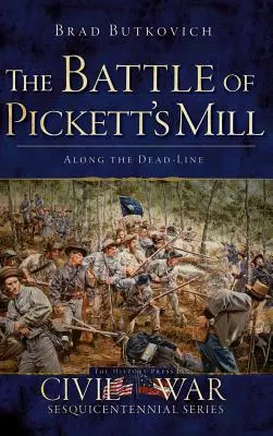 La Batalla de Pickett's Mill: A lo largo de la Línea Muerta - The Battle of Pickett's Mill: Along the Dead Line