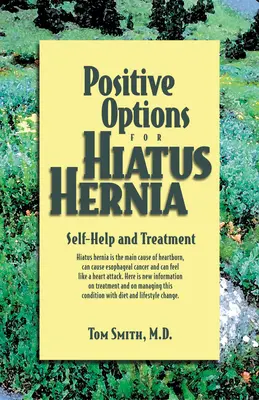 Opciones positivas para la hernia de hiato: Autoayuda y tratamiento - Positive Options for Hiatus Hernia: Self-Help and Treatment