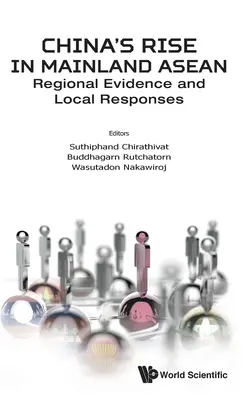 El ascenso de China en la ASEAN continental: Evidencias regionales y respuestas locales - China's Rise in Mainland Asean: Regional Evidence and Local Responses