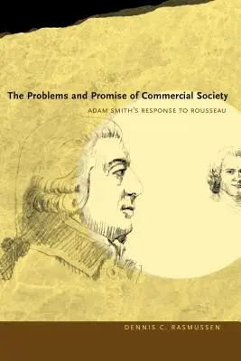 Los problemas y la promesa de la sociedad comercial: La respuesta de Adam Smith a Rousseau - The Problems and Promise of Commercial Society: Adam Smith's Response to Rousseau