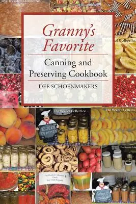 Libro de recetas de conservas favoritas de la abuela - Granny's Favorite Canning and Preserving Cookbook