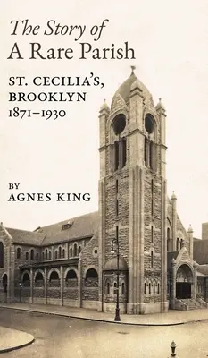 La historia de una parroquia poco común: Santa Cecilia, Brooklyn, 1871-1930 - The Story of a Rare Parish: St. Cecilia's, Brooklyn, 1871-1930