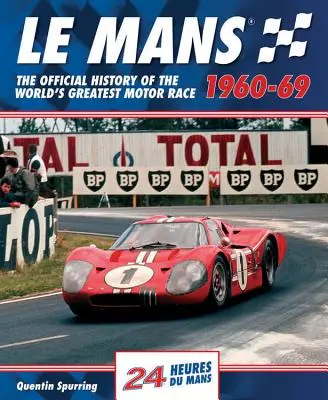 Le Mans 1960-69: La historia oficial de la mayor carrera automovilística del mundo - Le Mans 1960-69: The Official History of the World's Greatest Motor Race