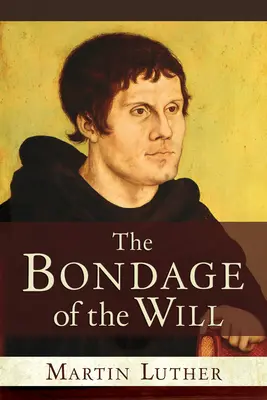 La esclavitud de la voluntad - The Bondage of the Will