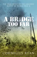 Bridge Too Far - La verdadera historia de la batalla de Arnhem - Bridge Too Far - The true story of the Battle of Arnhem