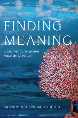 Encontrar el sentido: Kaona y la literatura hawaiana contemporánea - Finding Meaning: Kaona and Contemporary Hawaiian Literature
