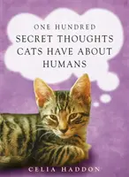 Cien pensamientos secretos de los gatos sobre los humanos - One Hundred Secret Thoughts Cats have about Humans