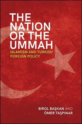 La nación o la Ummah: Islamismo y política exterior turca - The Nation or the Ummah: Islamism and Turkish Foreign Policy