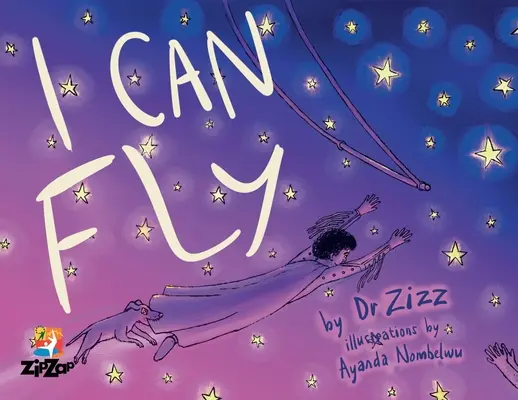 Puedo volar: la inspiradora historia del circo infantil Zip Zap - I Can Fly: The Inspiring Story of the Zip Zap Children's Circus