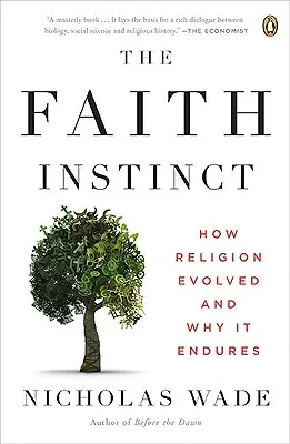 El instinto de la fe: Cómo evolucionó la religión y por qué perdura - The Faith Instinct: How Religion Evolved and Why It Endures