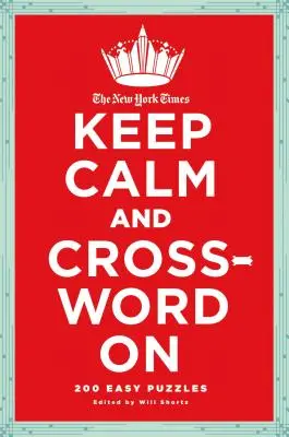 The New York Times Keep Calm and Crossword on: 200 crucigramas fáciles - The New York Times Keep Calm and Crossword on: 200 Easy Puzzles