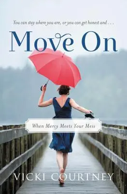 Muévete: Cuando la misericordia se topa con tu desastre - Move on: When Mercy Meets Your Mess