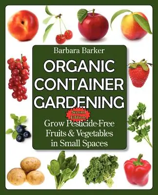 Jardinería ecológica en contenedores: Cultive frutas y verduras sin pesticidas en espacios reducidos - Organic Container Gardening: Grow Pesticide-Free Fruits and Vegetables in Small Spaces