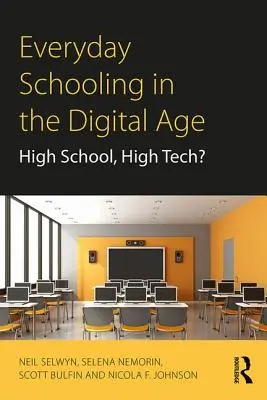 Escolarización cotidiana en la era digital: instituto, ¿alta tecnología? - Everyday Schooling in the Digital Age: High School, High Tech?