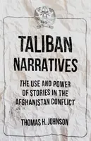 Narrativas talibanes - El uso y el poder de las historias en el conflicto de Afganistán - Taliban Narratives - The Use and Power of Stories in the Afghanistan Conflict