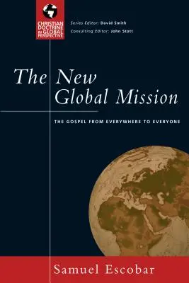 La nueva misión global: El Evangelio de todas partes para todos - The New Global Mission: The Gospel from Everywhere to Everyone