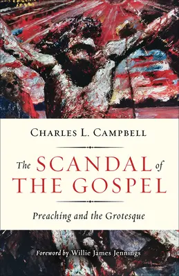 El escándalo del Evangelio: La predicación y lo grotesco - The Scandal of the Gospel: Preaching and the Grotesque