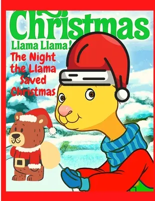 La noche que la llama salvó la Navidad: Un Cuento de Navidad para Niños - Gran Regalo para Navidad - The Night the Llama Saved Christmas: A Christmas Story for Kids - Great Gift for Christmas