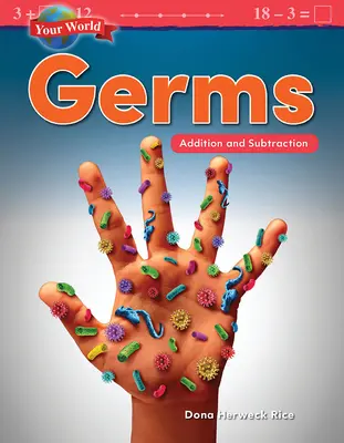 Tu mundo: Los gérmenes Suma y resta - Your World: Germs: Addition and Subtraction