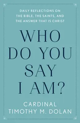 ¿Quién dices que soy? Reflexiones diarias sobre la Biblia, los santos y la respuesta que es Cristo - Who Do You Say I Am?: Daily Reflections on the Bible, the Saints, and the Answer That Is Christ