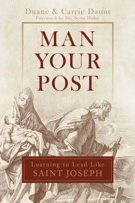 Man Your Post: Aprender a dirigir como San José - Man Your Post: Learning to Lead Like St. Joseph