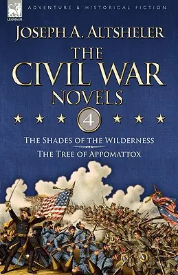 Las novelas de la Guerra Civil: 4-Las sombras del desierto y el árbol de Appomattox - The Civil War Novels: 4-The Shades of the Wilderness & the Tree of Appomattox