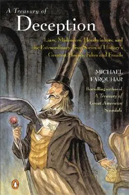 Un tesoro de engaños: Mentirosos, engañadores, embaucadores y las extraordinarias historias reales de los mayores engaños, falsificaciones y fraudes de la Historia - A Treasury of Deception: Liars, Misleaders, Hoodwinkers, and the Extraordinary True Stories of History's Greatest Hoaxes, Fakes, and Frauds