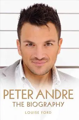 Peter Andre: la biografía - Peter Andre: The Biography