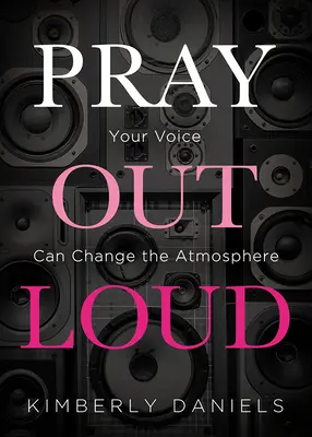 Reza en voz alta: Tu voz puede cambiar el ambiente - Pray Out Loud: Your Voice Can Change the Atmosphere